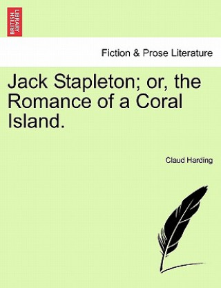 Carte Jack Stapleton; Or, the Romance of a Coral Island. Claud Harding