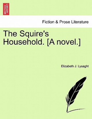 Könyv Squire's Household. [A Novel.] Elizabeth J Lysaght