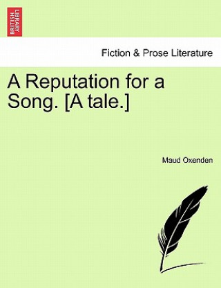 Kniha Reputation for a Song. [A Tale.] Maud Oxenden