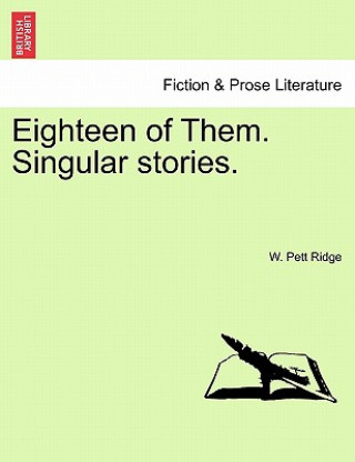 Buch Eighteen of Them. Singular Stories. W Pett Ridge