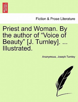 Könyv Priest and Woman. by the Author of "Voice of Beauty" [J. Turnley]. ... Illustrated. Joseph Turnley