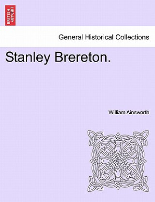 Könyv Stanley Brereton. William Ainsworth