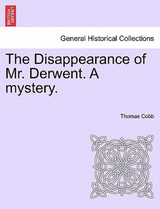 Buch Disappearance of Mr. Derwent. a Mystery. Thomas Cobb