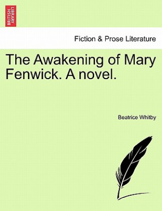 Carte Awakening of Mary Fenwick. a Novel. Beatrice Whitby