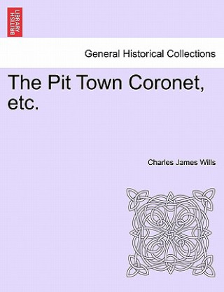 Book Pit Town Coronet, Etc. Charles James Wills