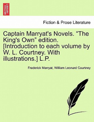 Buch Captain Marryat's Novels. the King's Own Edition. [Introduction to Each Volume by W. L. Courtney. with Illustrations.] L.P. William Leonard Courtney