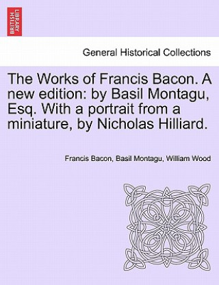 Kniha Works of Francis Bacon. a New Edition Wood