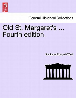 Kniha Old St. Margaret's ... Fourth Edition. Stackpool Edward O'Dell