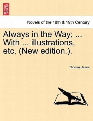 Libro Always in the Way; ... with ... Illustrations, Etc. (New Edition.). Thomas Jeans