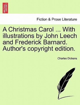 Kniha Christmas Carol ... with Illustrations by John Leech and Frederick Barnard. Author's Copyright Edition. Charles Dickens