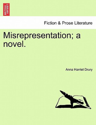 Kniha Misrepresentation; A Novel. Anna Harriet Drury