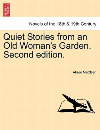 Carte Quiet Stories from an Old Woman's Garden. Second Edition. Alison MacLean