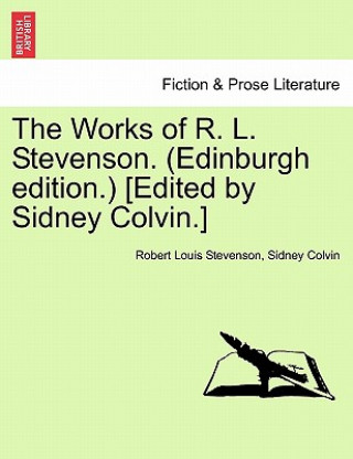 Kniha Works of R. L. Stevenson. (Edinburgh Edition.) [edited by Sidney Colvin.] Colvin