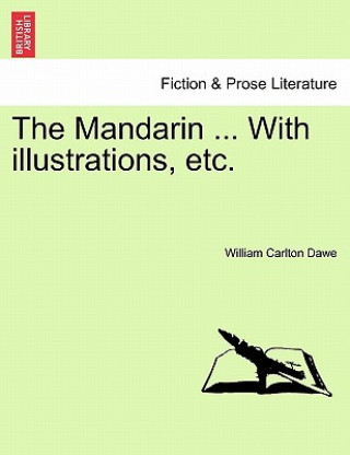 Libro Mandarin ... with Illustrations, Etc. William Carlton Dawe