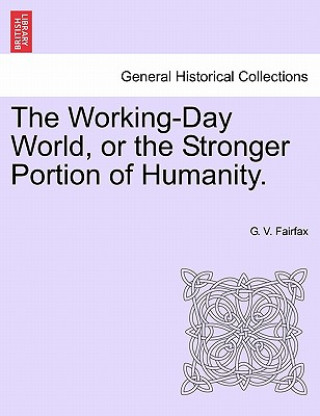 Carte Working-Day World, or the Stronger Portion of Humanity. G V Fairfax