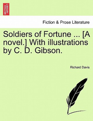 Carte Soldiers of Fortune ... [A Novel.] with Illustrations by C. D. Gibson. Richard Davis