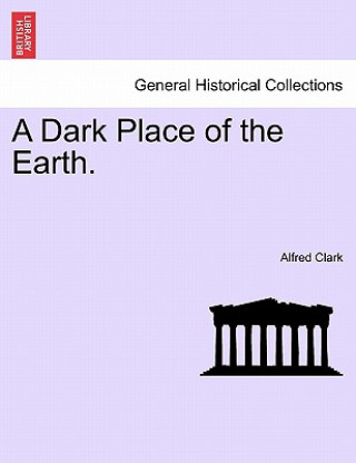 Könyv Dark Place of the Earth. Alfred Clark