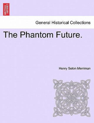 Kniha Phantom Future. Henry Seton Merriman
