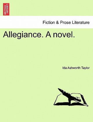 Book Allegiance. a Novel. Ida Ashworth Taylor