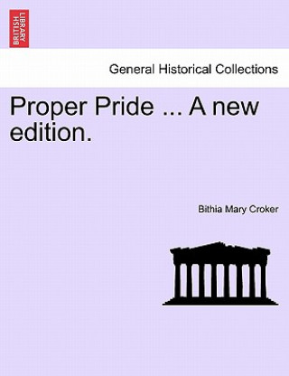 Carte Proper Pride ... a New Edition. Bithia Mary Croker
