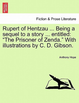 Kniha Rupert of Hentzau ... Being a Sequel to a Story ... Entitled Anthony Hope