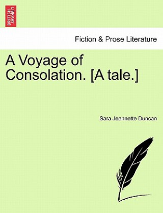 Książka Voyage of Consolation. [A Tale.] Sara Jeannette Duncan