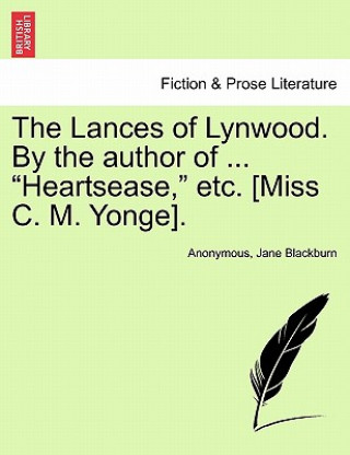 Carte Lances of Lynwood. by the Author of ... "Heartsease," Etc. [Miss C. M. Yonge]. Jane Blackburn