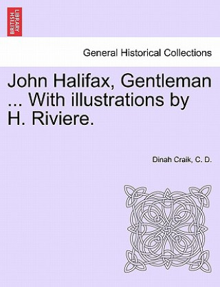 Kniha John Halifax, Gentleman ... with Illustrations by H. Riviere. C D