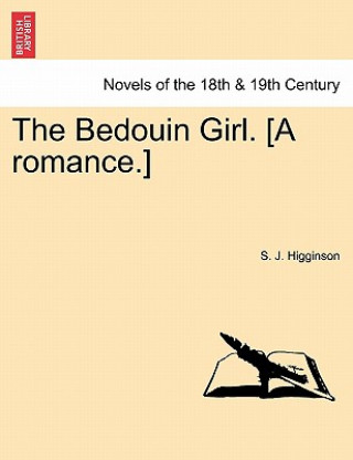 Buch Bedouin Girl. [A Romance.] S J Higginson