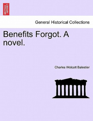 Carte Benefits Forgot. a Novel. Charles Wolcott Balestier