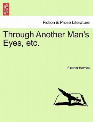 Kniha Through Another Man's Eyes, Etc. Eleanor Holmes