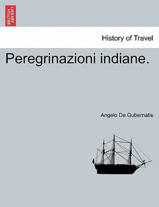 Kniha Peregrinazioni Indiane. Angelo De Gubernatis