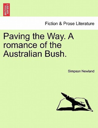 Kniha Paving the Way. a Romance of the Australian Bush. Simpson Newland