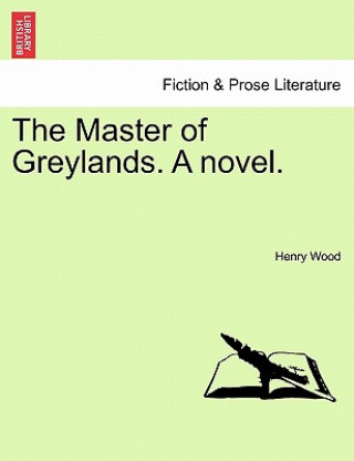 Carte Master of Greylands. a Novel. Henry Wood