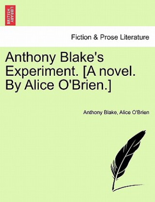 Libro Anthony Blake's Experiment. [A Novel. by Alice O'Brien.] Alice O'Brien