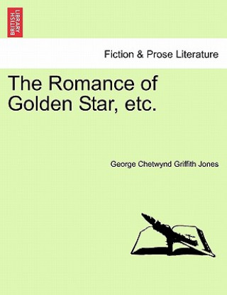 Kniha Romance of Golden Star, Etc. George Chetwynd Griffith Jones