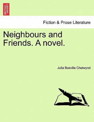 Książka Neighbours and Friends. a Novel. Julia Bosville Henry Weyland C Chetwynd