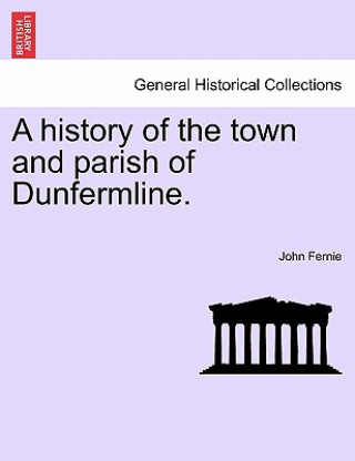 Book History of the Town and Parish of Dunfermline. Fernie