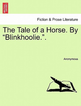 Kniha Tale of a Horse. by "Blinkhoolie.." Anonymous