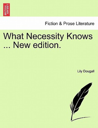 Könyv What Necessity Knows ... New Edition. Lily Dougall