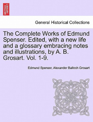 Carte Complete Works in Verse and Prose of Edmund Spencer Alexander Balloch Grosart