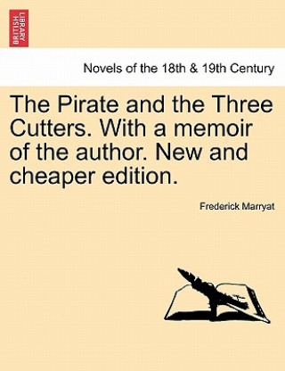 Carte Pirate and the Three Cutters. with a Memoir of the Author. New and Cheaper Edition. Captain