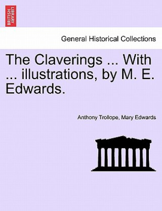 Knjiga Claverings ... with ... Illustrations, by M. E. Edwards. Mary Edwards