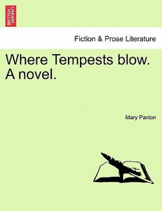 Carte Where Tempests Blow. a Novel. Mary Paxton