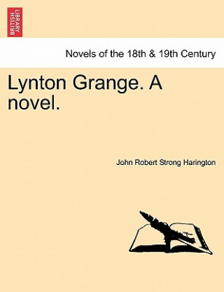 Carte Lynton Grange. A novel. John Robert Strong Harington