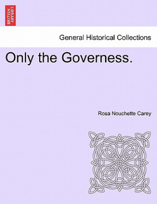 Livre Only the Governess. Rosa Carey