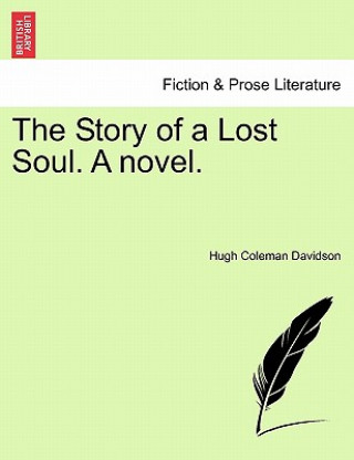 Carte Story of a Lost Soul. a Novel. Hugh Coleman Davidson
