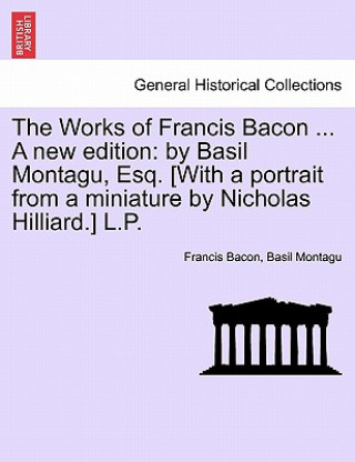 Buch Works of Francis Bacon ... a New Edition Basil Montagu