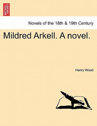 Kniha Mildred Arkell. a Novel. Henry Wood