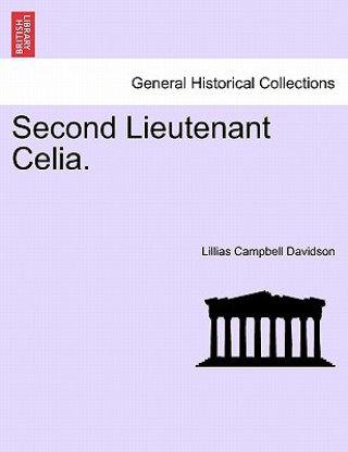 Kniha Second Lieutenant Celia. Lillias Campbell Davidson